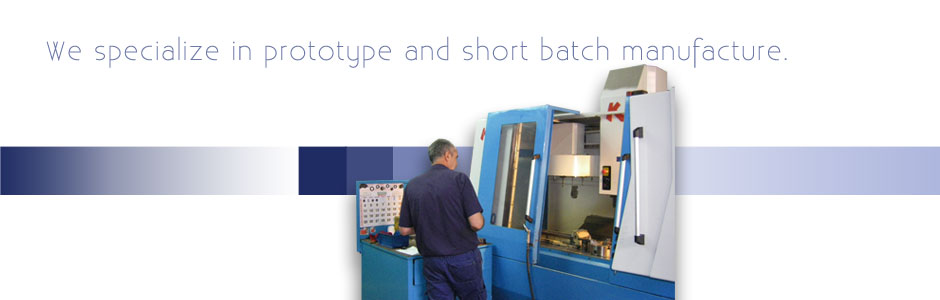 We specialize in prototype and short batch manufacture.